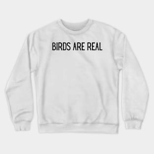 Birds are real Crewneck Sweatshirt